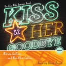 Kiss Her Goodbye - eAudiobook