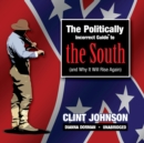 The Politically Incorrect Guide to the South (and Why It Will Rise Again) - eAudiobook