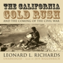 The California Gold Rush and the Coming of the Civil War - eAudiobook
