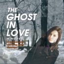 The Ghost in Love - eAudiobook