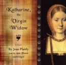 Katharine, the Virgin Widow - eAudiobook