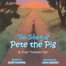 The Story of Pete the Pig : A Truly "Twisted Tail" - eBook