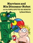 Harrison and His Dinosaur Robot and the Purple Spotted Sea Monster - eBook