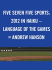 Five Seven Five Sports: / 2012 in Haiku - / Language of the Games - eBook