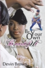 Be Your Own Beautiful : Beauty in It's Rarest Form - eBook