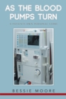 As the Blood Pumps Turn : A Patients Own-Personal Story - eBook