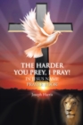 The Harder You Prey, I Pray! : In Jesus' Name Prayer Book - eBook