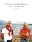 Adventures with Czech George : The Story of a Very Special Friendship - eBook
