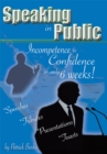 Speaking in Public : Incompetence to Confidence in Only 6 Weeks! - eBook