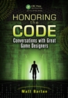 Honoring the Code : Conversations with Great Game Designers - eBook