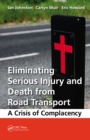 Eliminating Serious Injury and Death from Road Transport : A Crisis of Complacency - eBook