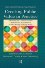 Creating Public Value in Practice : Advancing the Common Good in a Multi-Sector, Shared-Power, No-One-Wholly-in-Charge World - eBook