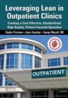 Leveraging Lean in Outpatient Clinics : Creating a Cost Effective, Standardized, High Quality, Patient-Focused Operation - eBook