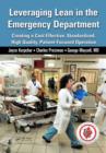 Leveraging Lean in the Emergency Department : Creating a Cost Effective, Standardized, High Quality, Patient-Focused Operation - eBook
