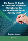 EU Annex 11 Guide to Computer Validation Compliance for the Worldwide Health Agency GMP - eBook