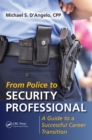 From Police to Security Professional : A Guide to a Successful Career Transition - eBook