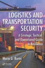Logistics and Transportation Security : A Strategic, Tactical, and Operational Guide to Resilience - eBook