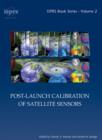 Post-Launch Calibration of Satellite Sensors : Proceedings of the International Workshop on Radiometric and Geometric Calibration, December 2003, Mississippi, USA. - eBook