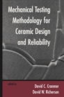 Mechanical Testing Methodology for Ceramic Design and Reliability - eBook