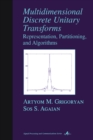 Multidimensional Discrete Unitary Transforms : Representation: Partitioning, and Algorithms - eBook
