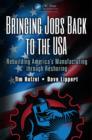 Bringing Jobs Back to the USA : Rebuilding America’s Manufacturing through Reshoring - eBook
