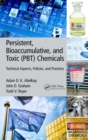 Persistent, Bioaccumulative, and Toxic (PBT) Chemicals : Technical Aspects, Policies, and Practices - eBook