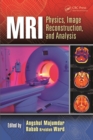 MRI : Physics, Image Reconstruction, and Analysis - eBook