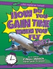 How Do You Gain Time When You Fly West? : And Other FAQs About Time and Travel - eBook