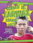 What Is Earwax Made Of? : And Other FAQs About Your Body - eBook