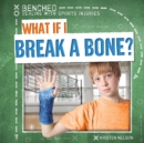 What If I Break a Bone? - eBook