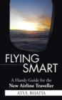 Flying Smart : A Handy Guide for the New Airline Traveller - eBook