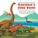 Kavisha'S Dino Book : Welcome to Kavisha'S Mystique Dino World. Let'S Jump into the Book and Travel Back in Time to the World of Dinosaurs! - eBook