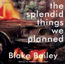The Splendid Things We Planned - eAudiobook
