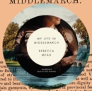 My Life in Middlemarch - eAudiobook