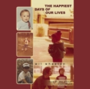 The Happiest Days of Our Lives - eAudiobook