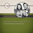 Classic Radio's Greatest Comedy Shows, Vol. 1 - eAudiobook