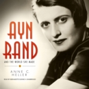 Ayn Rand and the World She Made - eAudiobook