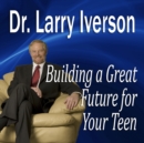 Building a Great Future for Your Teen - eAudiobook