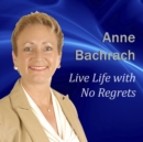Live Life with No Regrets - eAudiobook