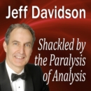 Shackled by the Paralysis of Analysis - eAudiobook