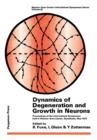 Dynamics of Degeneration and Growth in Neurons : Proceedings of the International Symposium Held in Wenner-Gren Center, Stockholm, May 1973 - eBook