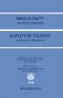 Weld Quality: The Role of Computers : Proceedings of the International Conference on Improved Weldment Control with Special Reference to Computer Technology Held in Vienna, Austria, 4-5 July 1988 unde - eBook