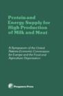 Protein and Energy Supply for High Production of Milk and Meat : Proceedings of a Symposium of the Committee on Agricultural Problems of the Economic Commission for Europe and the Food and Agriculture - eBook