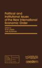 Political and Institutional Issues of the New International Economic Order : Pergamon Policy Studies on The New International Economic Order - eBook