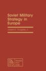 Soviet Military Strategy in Europe : An Institute for Foreign Policy Analysis Book - eBook
