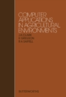 Computer Applications in Agricultural Environments : Proceedings of Previous Easter Schools in Agricultural Science - eBook