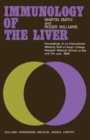 Immunology of the Liver : Proceedings of an International Meeting Held at King's College Hospital Medical School London, on 6th and 7th July, 1970 - eBook