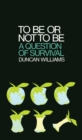 To Be Or Not To Be : A Question of Survival - eBook