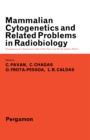 Mammalian Cytogenetics and Related Problems in Radiobiology : Proceedings of a Symposium Held at Sao Paulo and Rio De Janeiro, Brazil, October 1962 - eBook