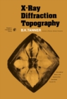X-Ray Diffraction Topography : International Series in the Science of the Solid State - eBook